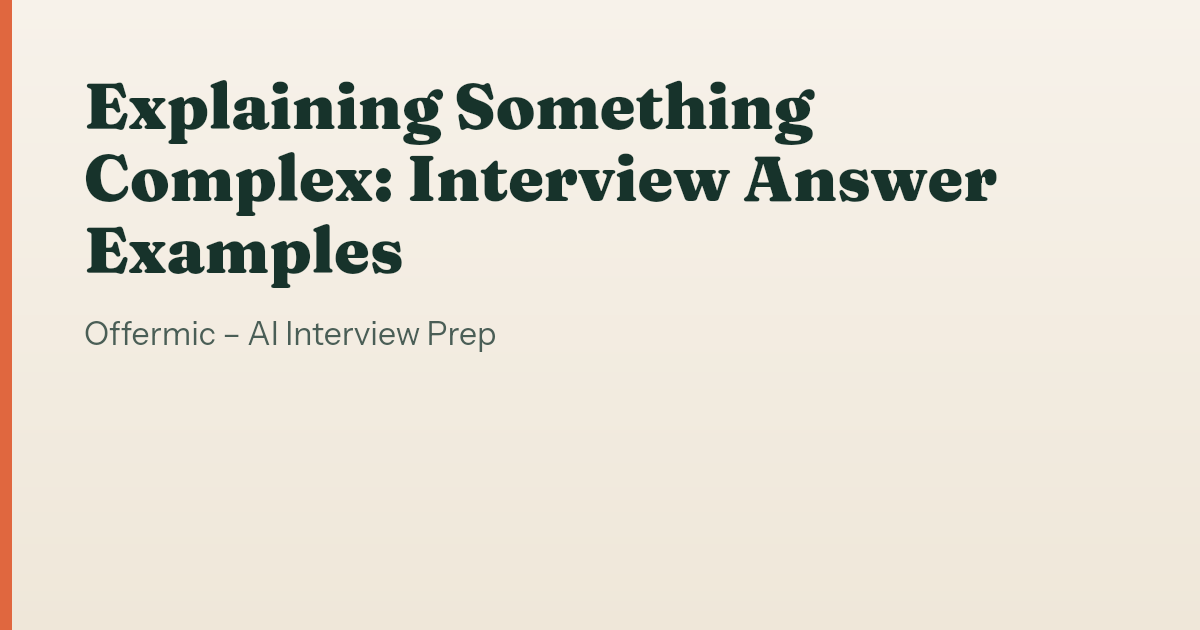 Sample Behavioral Interview Answers Explaining Something Complex: Interview Answer Examples